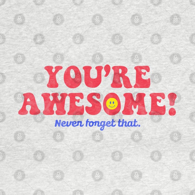YOU'RE AWESOME by ALFBOCREATIVE